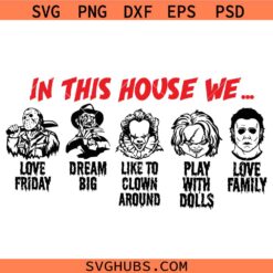 In this house we Halloween SVG, Halloween Character svg, Horror Haloween svg, Haloween Constume svg