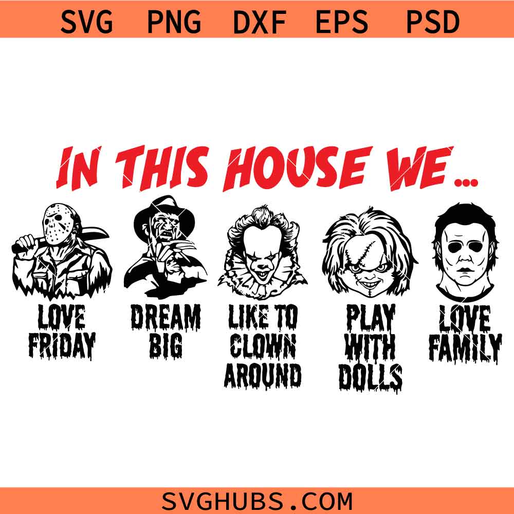In this house we Halloween SVG, Halloween Character svg, Horror Haloween svg, Haloween Constume svg