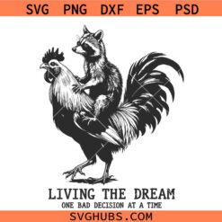Living The Dream One Bad Decision At A Time Funny Raccoon Riding Rooster SVG, Funny Raccoon SVG, Sarcastic Animal Sayings SVG