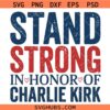 Stand Strong In Honor Of Charlie Kirk SVG, Tribute For Charlie Kirk SVG, Justice For Charlie Kirk SVG