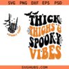 Thick Thighs and Spooky Vibes SVG PNG, Spooky Halloween vibes svg png, retro Halloween spooky svg png