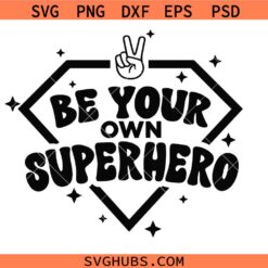 Be Your Own Superhero SVG, Marvel Quotes SVG, Inspirational svg