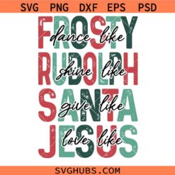 Dance like frosty SVG, Frosty SVG, Santa SVG, Rudolph SVG, Jesus SVG