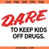 Dare to keep kids off drugs SVG, Anti Drugs Meme SVG, Inspirational SVG