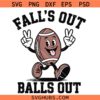 Falls Out Balls Out SVG PNG, vintage football svg png, football season svg png, game day shirt svg