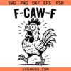 Funny F-Caw-F Chicken Svg png, Funny F Caw F Chicken Svg, Screaming Rooster Svg