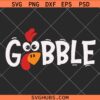 Gobble SVG , turkey gobble svg, turkey svg, thanksgiving svg, thanksgiving turkey svg