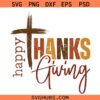 Happy Thanksgiving SVG, Christian Cross SVG, Thanksgiving Shirt SVG, Religious SVG
