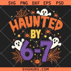 Haunted by 6 7 Halloween SVG, Halloween SVG, Spooky Meme Svg, Six Seven Halloween SVG