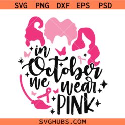 Hocus Pocus Breast Cancer awareness SVG, Sanderson Sisters Cancer Awareness SVG, Withes Breast Cancer Shirt SVG