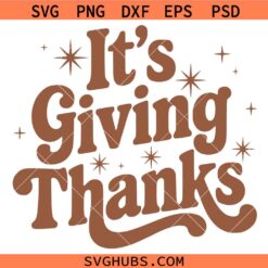 Its Giving Thanks SVG, Thanksgiving SVG, Thanksgiving Puns SVG, Fall Shirt Svg