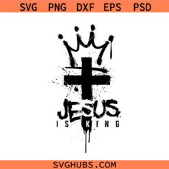 Jesus is King svg, Christian svg, Scripture SVG, Jesus Shirt SVG