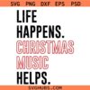 Life Happens Christmas Music Helps SVG, Funny Christmas Quote SVG, Christmas Sign SVG