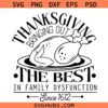ThanksGiving Bringing Out the best in family dysfuction SVG, Family Thanksgiving Svg, Thanksgiving Shirt Svg, Funny Thanksgiving