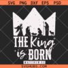 The King is born Matthew 2 SVG, Religious Christmas SVG, Bible Verse SVG