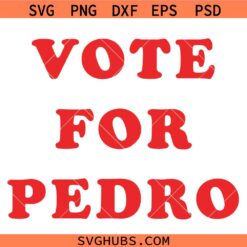 Vote for Pedro SVG, Napoleon Inspired SVG, Napoleon Dynamite SVG