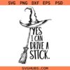 Yes I Can Drive A Stick Halloween SVG, Funny Witch Halloween SVG, Halloween Decor SVG
