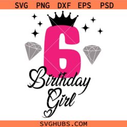 6th Birthday Girl SVG, Sixth birthday SVG, 6th birthday svg, Birthday Girl SVG