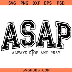 Always Stop and Pray SVG, Christian Humor SVG, ASAP Svg, Christian svg, Prayer Svg