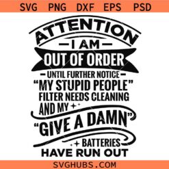 Attention I am out of order Svg, Sarcastic Saying Svg, Adult Humor SVG, Snarky Attitude Svg
