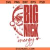 Big Nick Energy Santa SVG, Santa Claus, Big Nick Energy svg, Funny Christmas SVG, Christmas Shirts Svg      