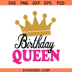 Birthday Queen SVG, Queen Crown svg, Birthday Girl Shirt SVG
