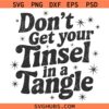 Dont get your Tinsel in a Tangle SVG, Funny Christmas SVG, Funny Sassy Mom SVG