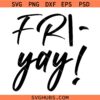 Fri Yay svg, Happy Friyay Svg, Funny Teacher Svg, Teacher Quote SVG
