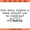 How Many Nights A Week Should You Be Reading 67 Svg, Funny 6 7 Viral Meme Svg, Teachers 67 Svg, Funy Teacher svg
