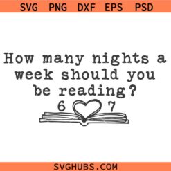 How Many Nights A Week Should You Be Reading 67 Svg, Funny 6 7 Viral Meme Svg, Teachers 67 Svg, Funy Teacher svg