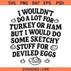 I Wouldn't Do A Lot for Turkey SVG, Funny Thanksgiving Quote SVG, Fall Humor SVG