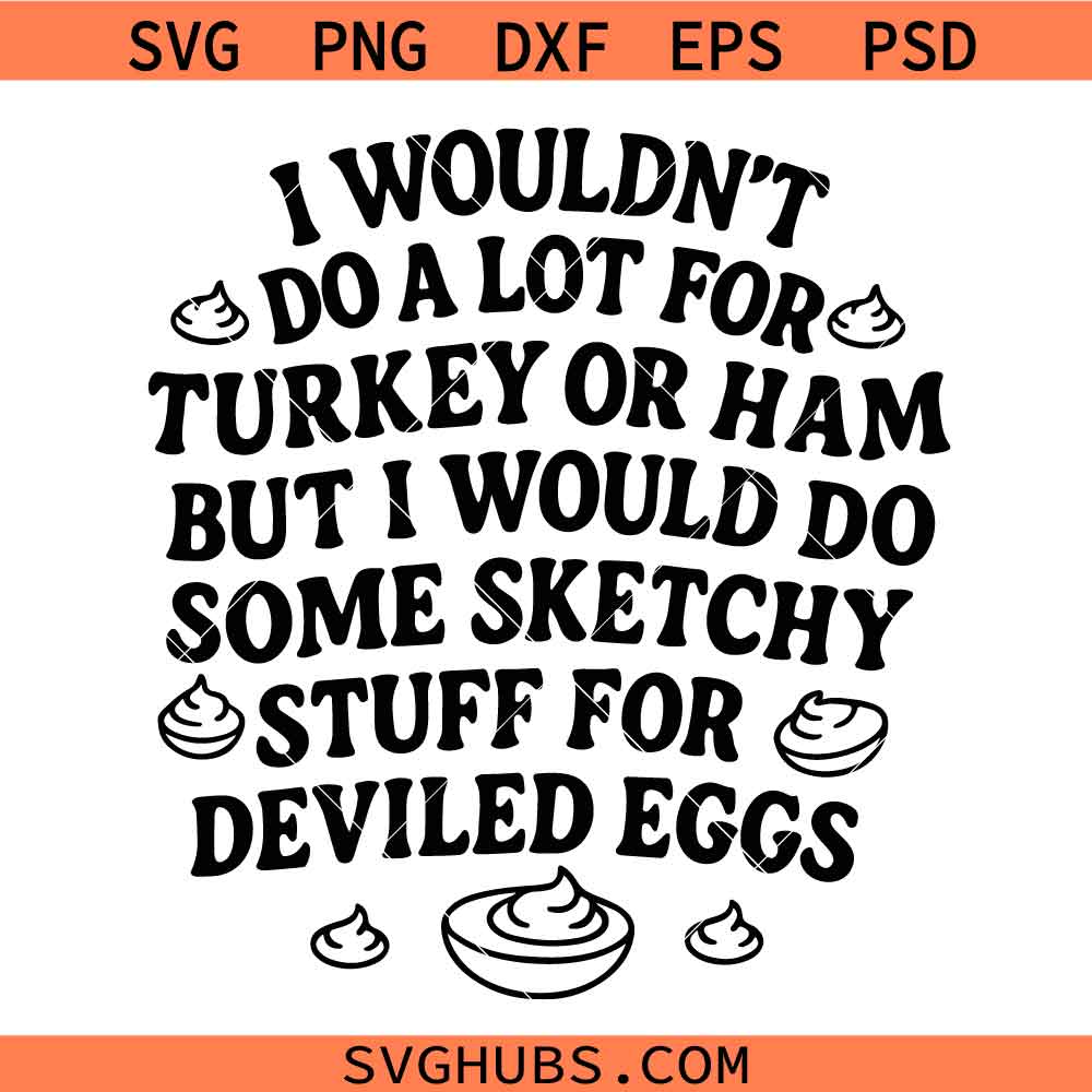 I Wouldn't Do A Lot for Turkey SVG, Funny Thanksgiving Quote SVG, Fall Humor SVG