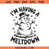 I am having a meltdown Christmas SVG, Snowman SVG, Winter SVG, Christmas Shirt SVG, Christmas Sign SVG, Christmas Svg