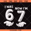 I was 6 Now I'm 7 meme SVG, Viral 6 7 Birthday Meme SVG, Kids Birthday SVG