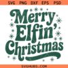 Merry Elfin Christmas SVG, Elf Christmas SVG,  Funny Christmas SVG, Christmas Decor svg, Christmas svg, Holiday SVG