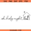Oh Holy night nativity scene SVG, Nativity Scene SVG, Christmas Manger Svg, Baby Jesus Svg, Christmas SVG