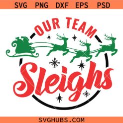 Our team sleighs SVG, Christmas Group SVG,  Christmas Santa Quote SVG, Christmas svg