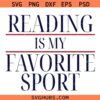 Reading Is My Favorite Sport svg, Book Lover SVG, Librarian SVG, Bookworm SVG