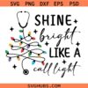 Shine bright Like a Call Light SVG PNG, Funny Nurse Christmas SVG, doctor Christmas SVG PNG