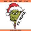 The Grinch Ew People SVG, Green Monster Grumpy Holiday SVG, Christmas Whoville Clipart SVG, Ew People Funny Christmas SVG, Mean Face SVG
