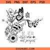 Be Real Not Perfect SVG PNG, Butterfly Hand Floral Design SVG, Self Love Quote SVG