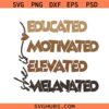 She Is Me Educated Motivated Elevated Melanated Svg Png, Black History Svg Png, African American Svg Png