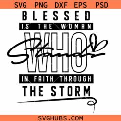 Blessed is the woman who stands in faith through the storm SVG