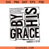 By His Grace for all have SVG, Religious Svg,Faith Svg, Easter Svg, Bible Verses Svg, Based Svg
