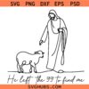 Christian Minimal Line Art svg,He Left the 99 to Find Me svg, Bible Verse Faith SVG