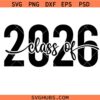 Class of 2026 Svg, Senior 2026 Svg, Senior Class of 2026 Svg, Graduation 2026 svg