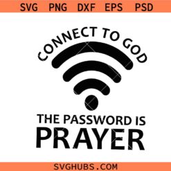 Connect To God The Password Is Prayer SVG PNG, Inspirational SVG, Christian SVG
