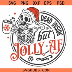 Dead inside but Jolly AF svg, Christmas skeleton with Santa hat SVG