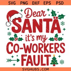 Dear Santa It's My Coworker's Fault Svg, Santa Christmas Quotes SVG, Funny Christmas SVG, Christmas Decor SVG