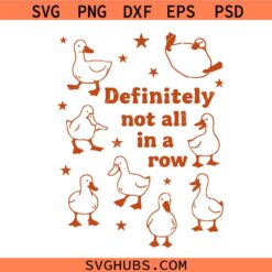 Definitely Not In A Row SVG, Ducks Not in A Row PNG SVG, Funny Ducks Not in A Row SVG